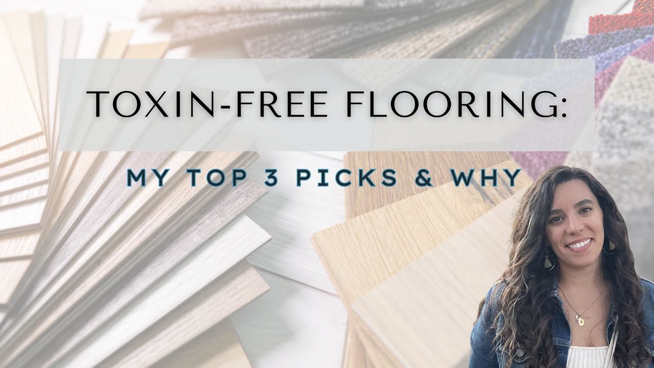 NON-TOXIC FLOORING: MY TOP 3 PICKS