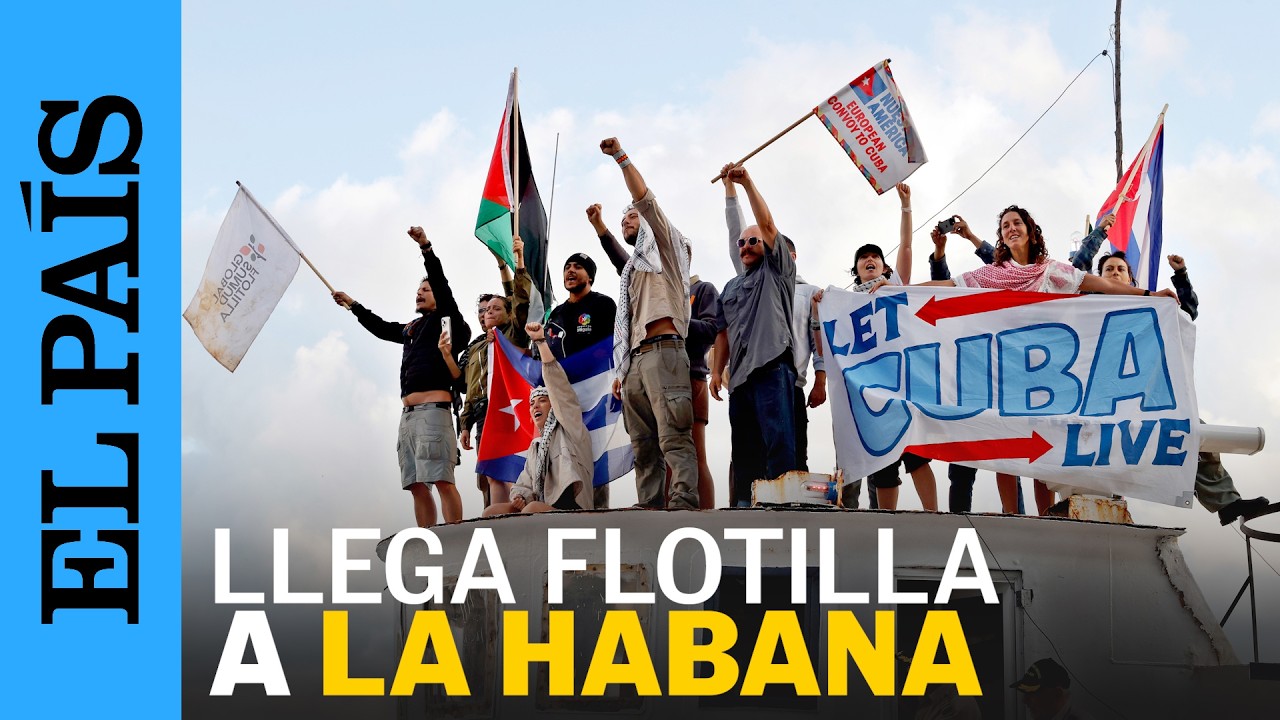 Llega a CUBA la FLOTILLA HUMANITARIA del convoy 'NUESTRA AM&Eacute;RICA' con ayuda a la ISLA | EL PA&Iacute;S
