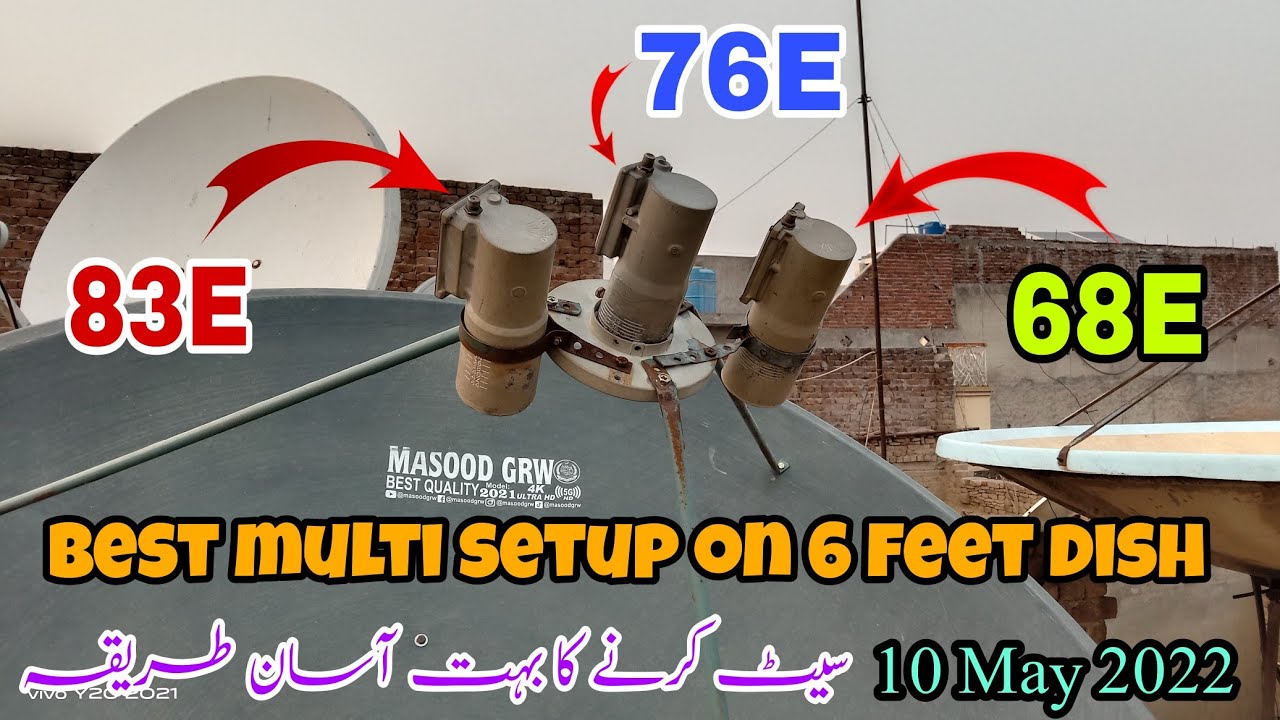 Best multi setup centre 76E And 68E,83E multi Lnb Satting on 6 feet dish 10 May 2022.