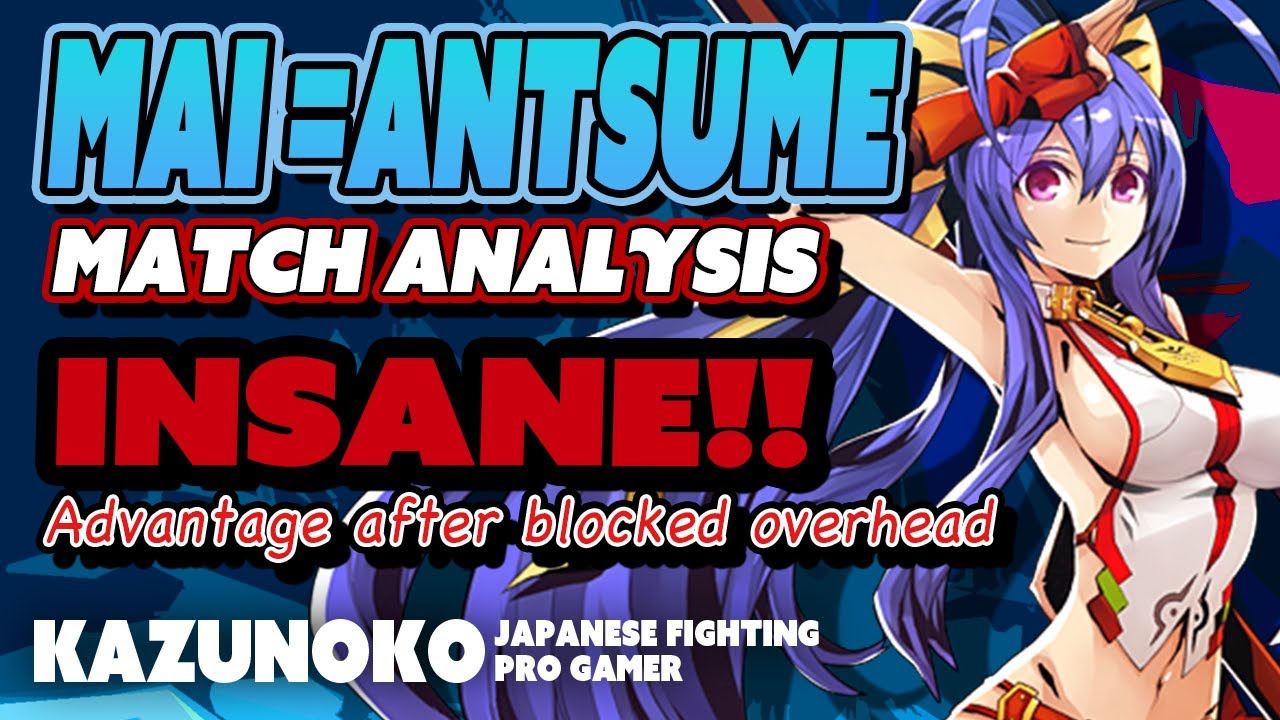 [BBCF] Mai=Natsume Analysis -  Keeps attacking even when overhead is blocked [KAZUNOKO]