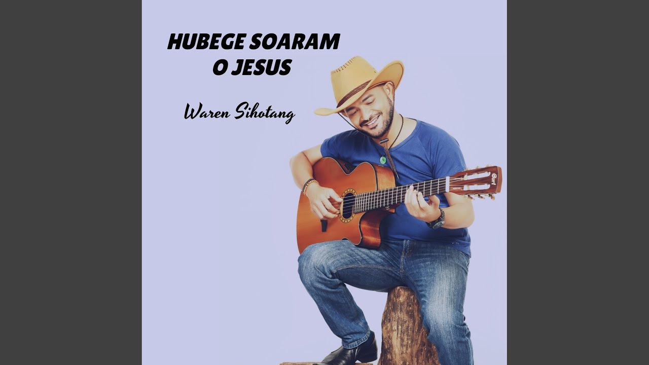 Hubege soaram o Jesus