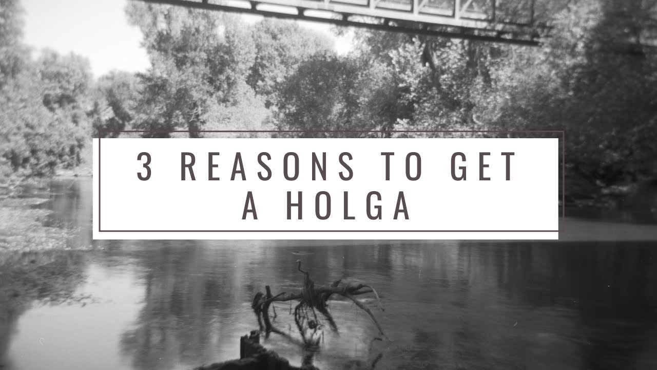 3 Reasons Why You Should Get A Holga
