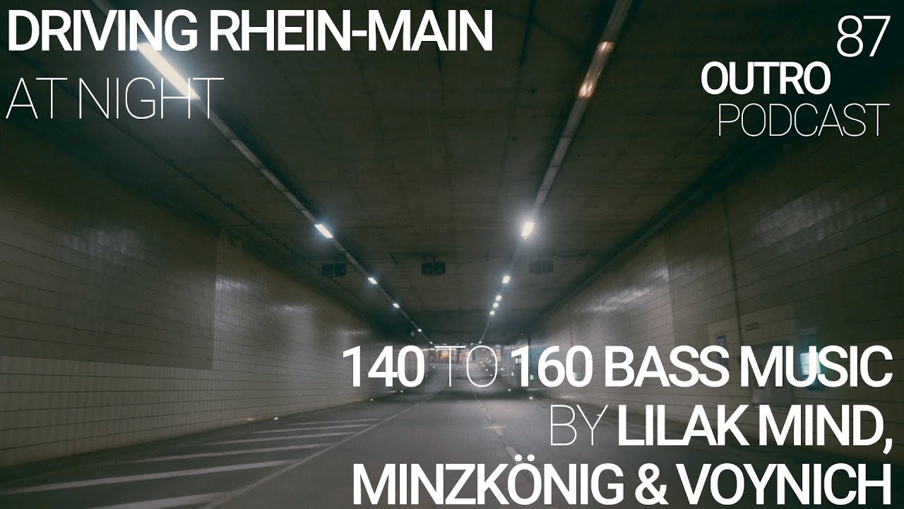 87: Lilak Mind, Minzkönig & Voynich | 140 to 160 Bass Music | Driving Rhein-Main at Night