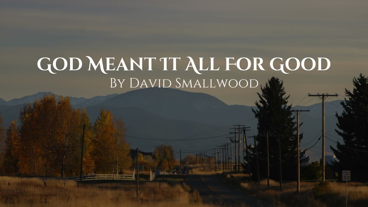 God Meant It All For Good