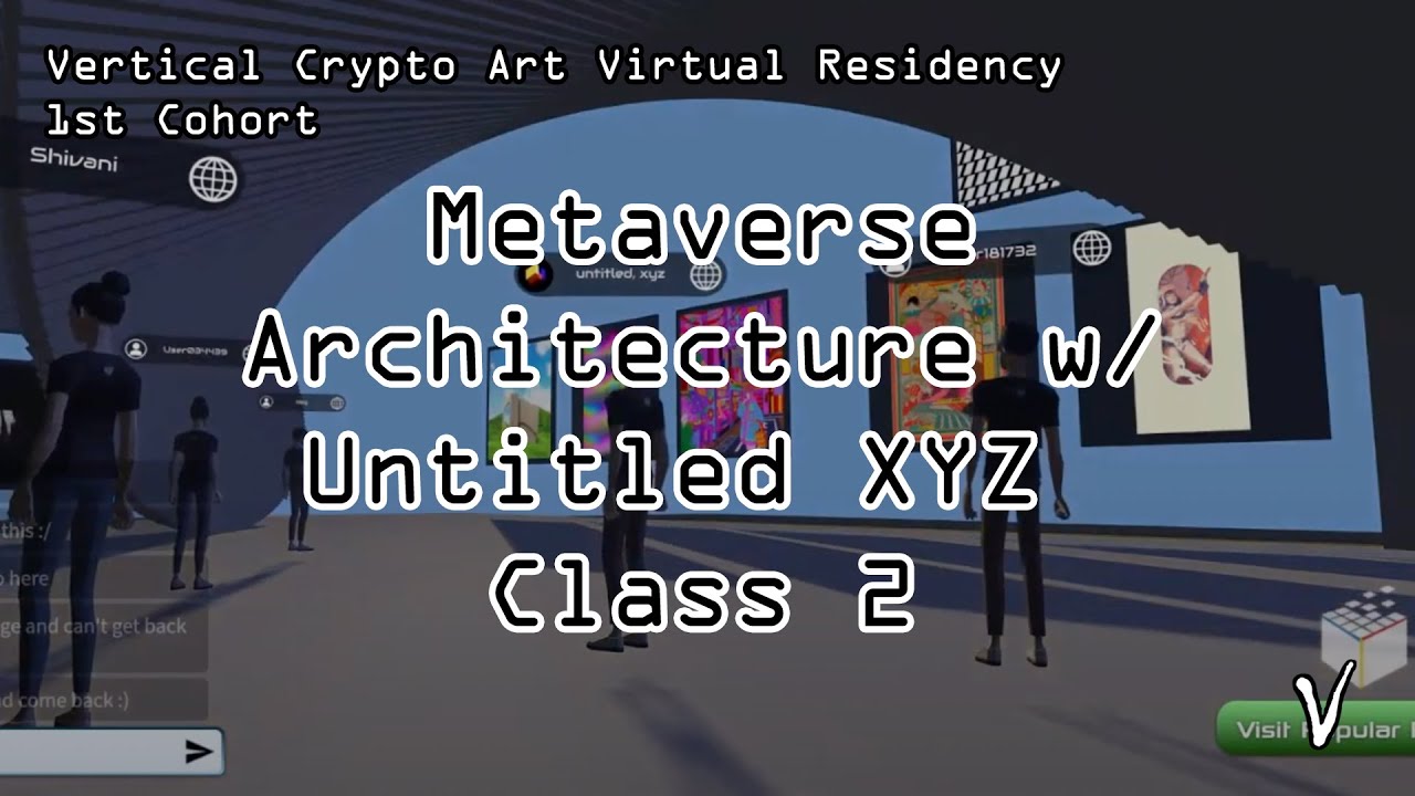 Metaverse Architecture w/ Untitled XYZ Class 2 -  VerticalCrypto Art Virtual Residency