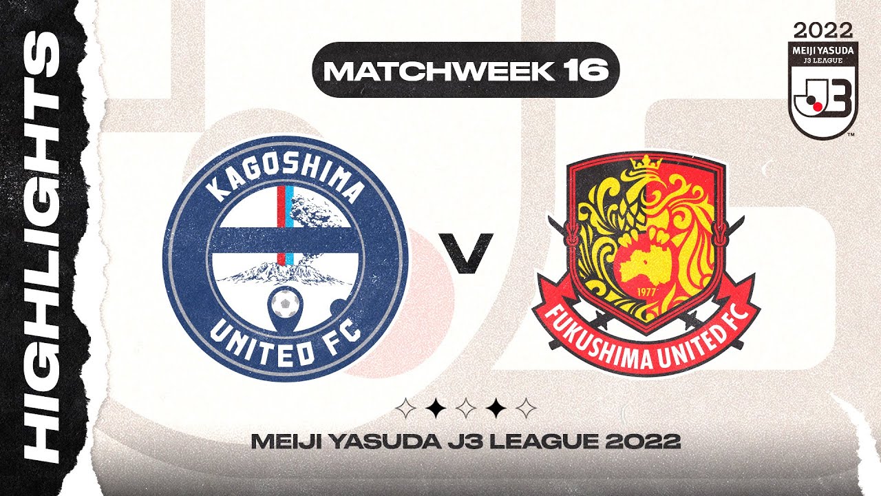 Kagoshima United FC 2-1 Fukushima United FC | MW16 | 2022 MEIJI YASUDA J3 LEAGUE