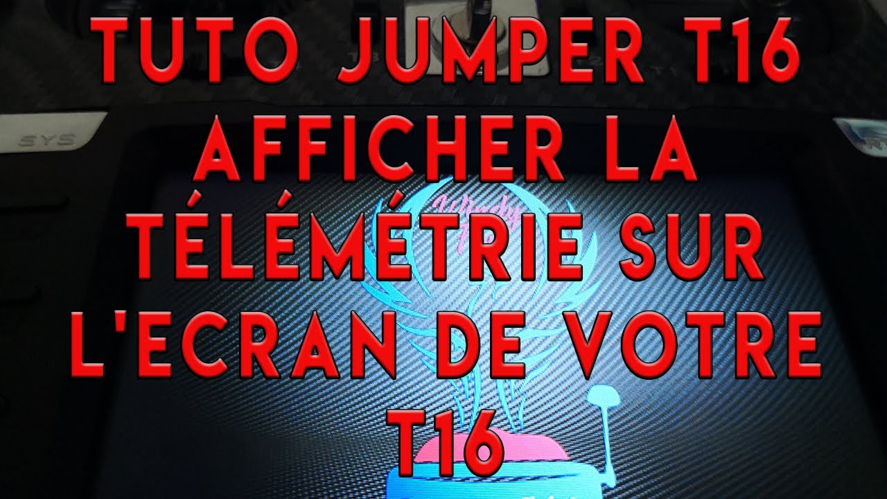 Tuto Jumper T16 - afficher la télémétrie sur l'ecran de votre T16 et bien plus