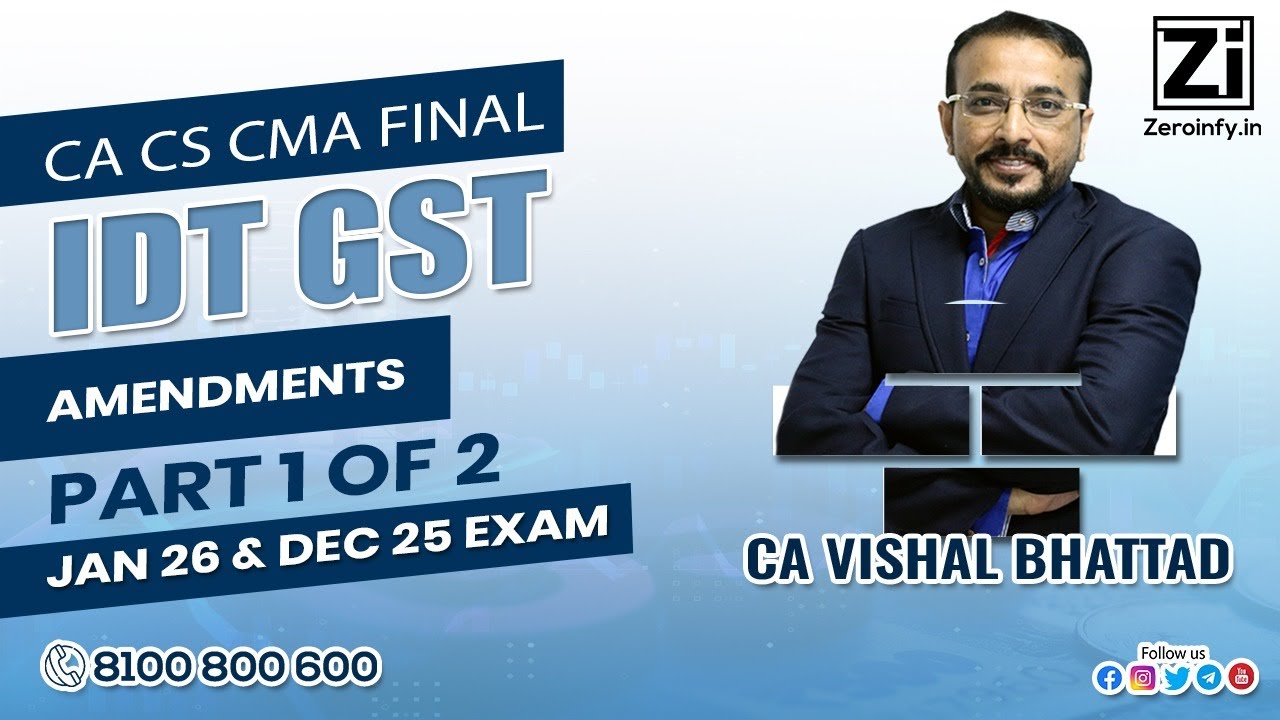 CA CS CMA Final IDT GST Amendments | Part 1 of 2 | Jan 26 & Dec 25 Exam   | CA Vishal Bhattad