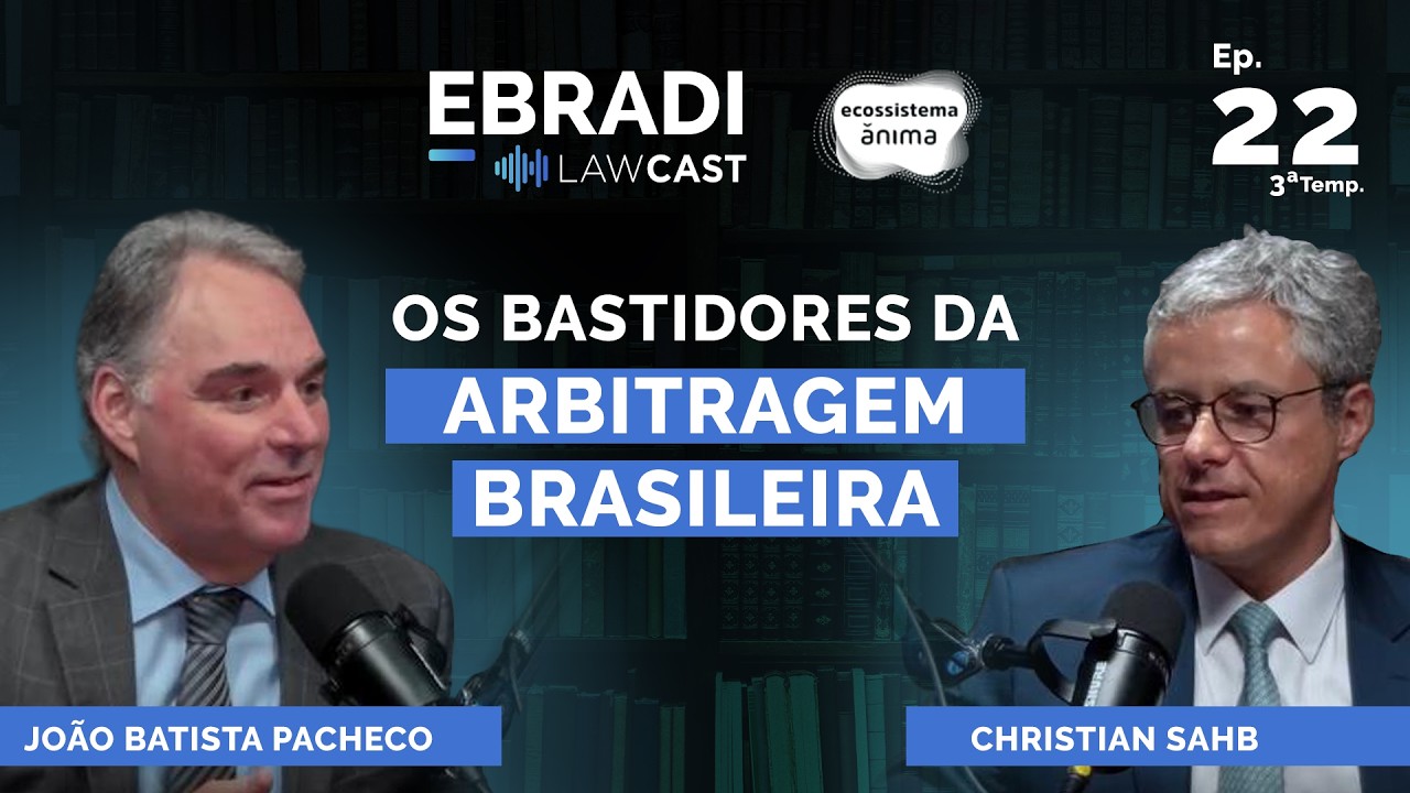 Arbitragem no Brasil: A trajetória de Christian Sahb e os Bastidores da CAMARB | Law Cast #22