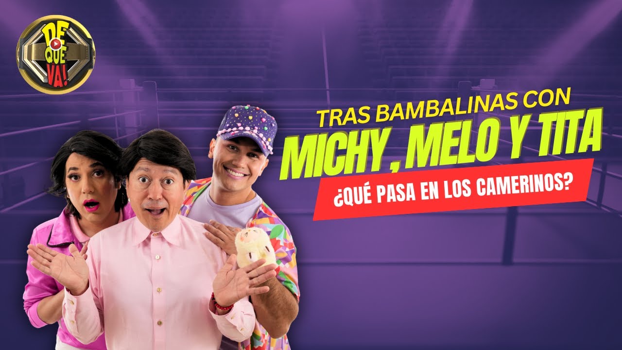 CAP 166. TRAS BAMBALINAS CON MICHY, MELO Y TITA