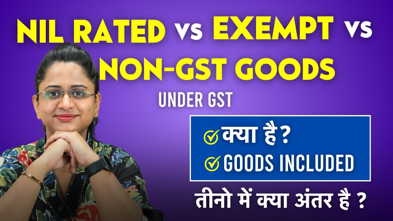 Nil Rated Goods vs Exempted Goods Under GST vs Non-GST me Kya Antar Hai?