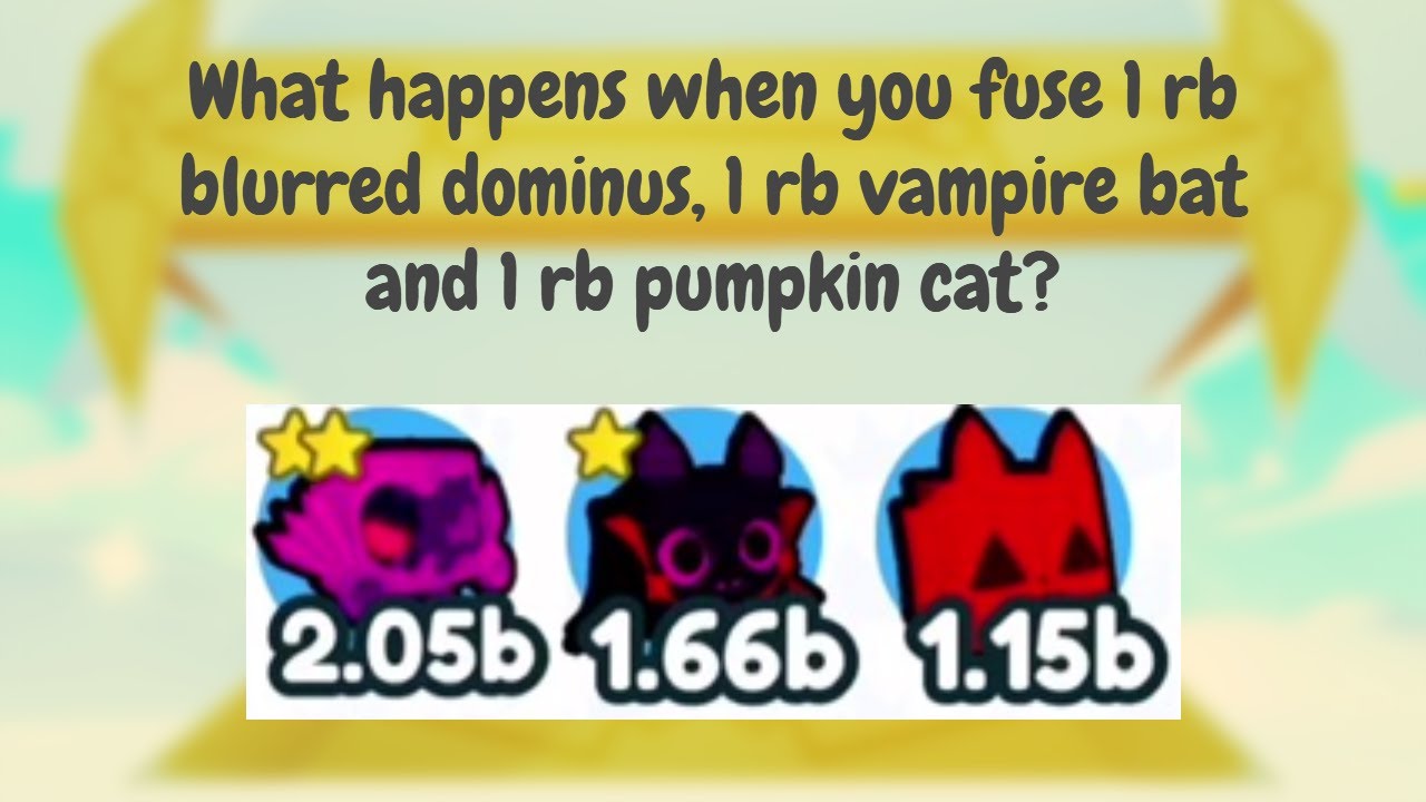 What happens when you fuse 1 rainbow blurred dominus, 1 rainbow vampire bat and 1 rb pumpkin cat?