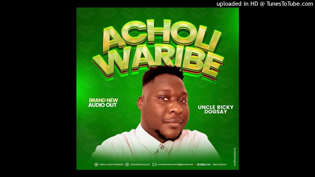 Uncle Ricky Dogsay-Acholi Waribe
