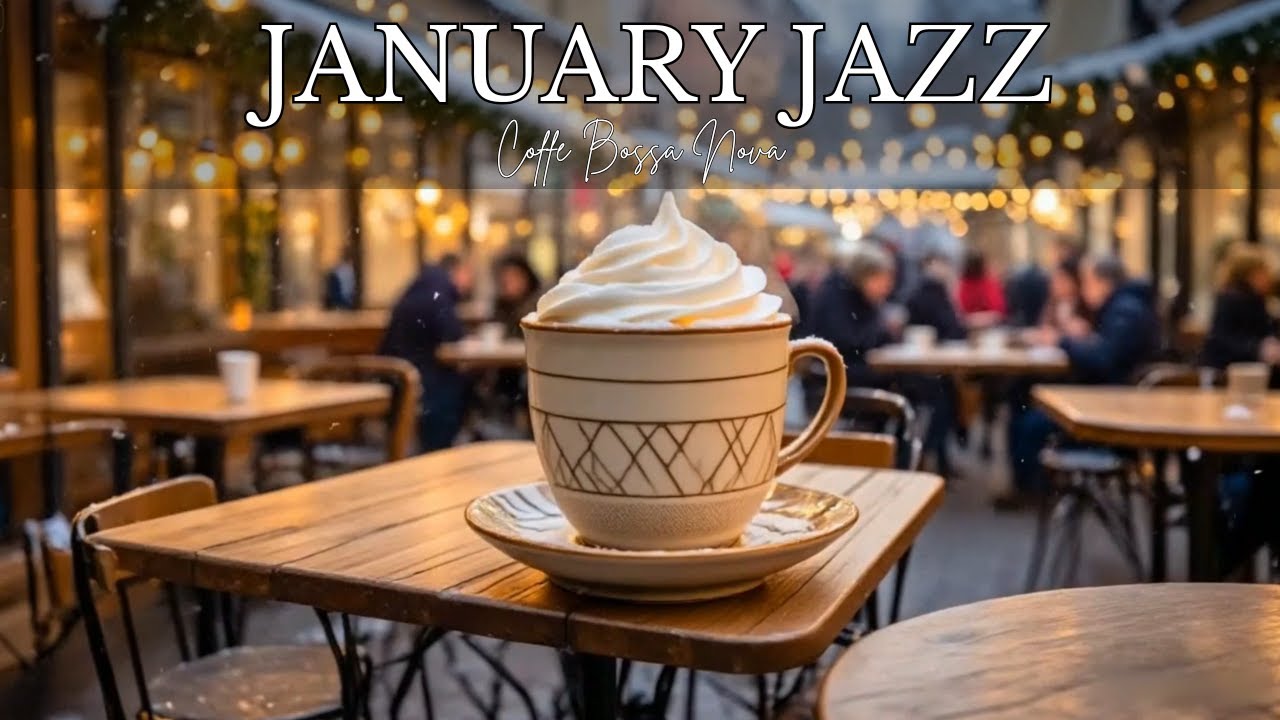 January Jazz ☕ Relaxing Morning Coffee Jazz & Happy Bossa Nova Instrumental for Positive Energy