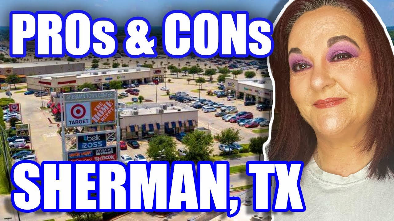 Sherman Texas - The Good, the Bad and the Ugly | Moving to Sherman Texas