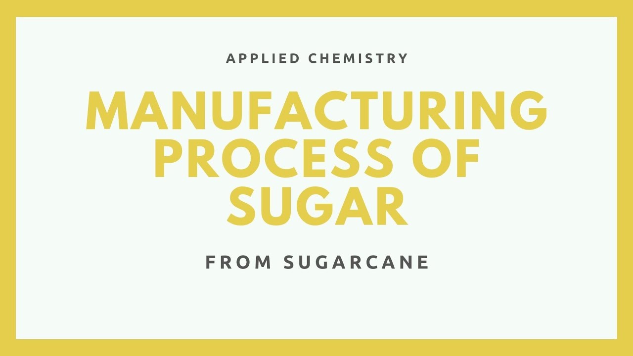 Applied Chemistry, Lecture # 2, Manufacturing Process of Sugar