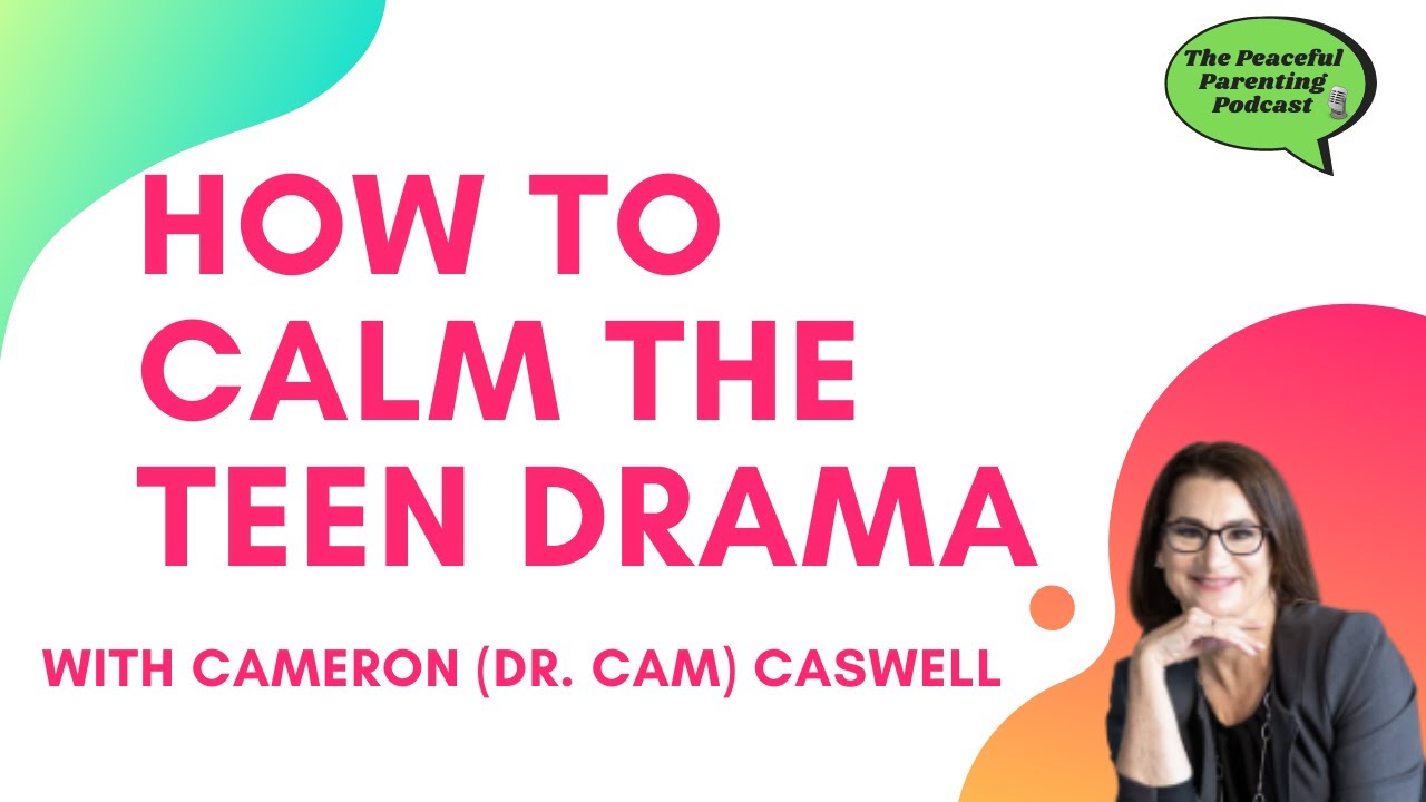 #11 - How To Calm The Teen Drama With Cameron (Dr. Cam) Caswell