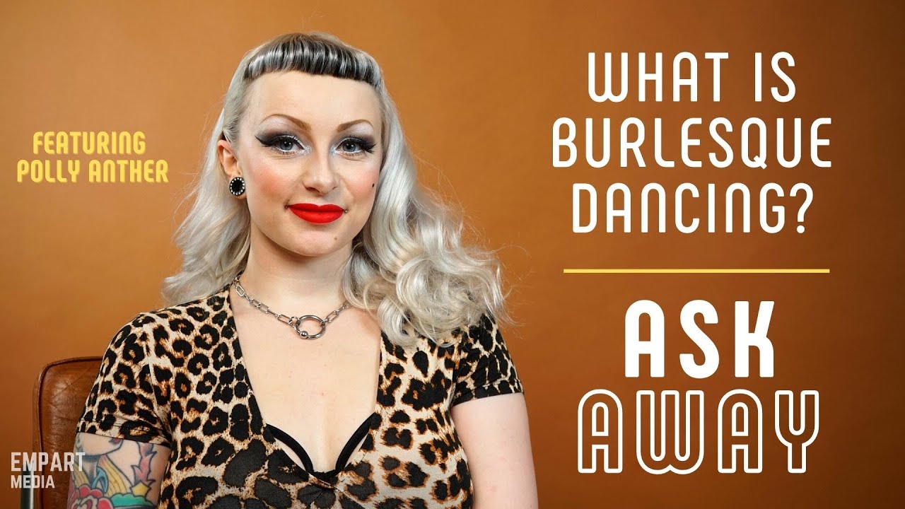 How Do You Become A Burlesque Dancer? | Ask Away