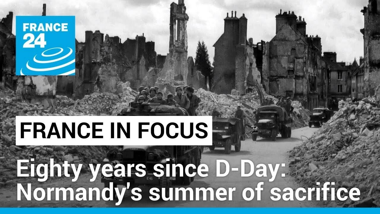 Eighty years since D-Day: Remembering Normandy's summer of sacrifice • FRANCE 24 English