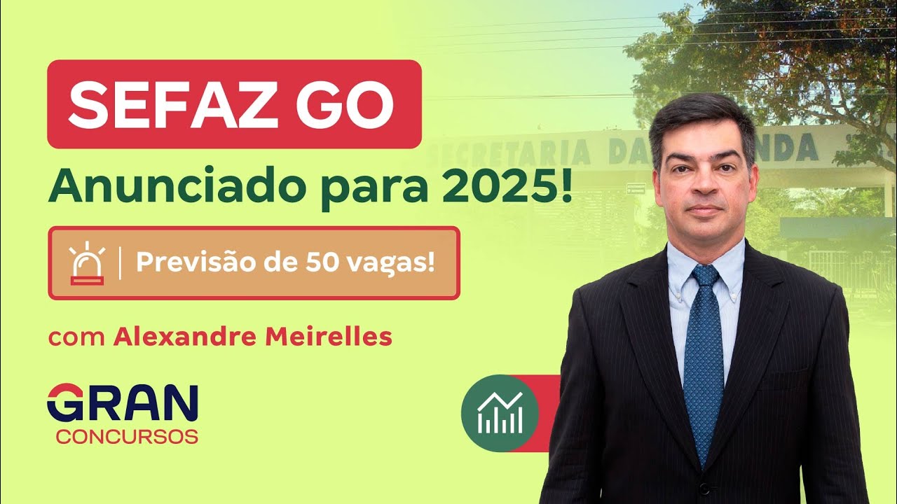 Concurso Sefaz GO: Anunciado para 2025! Com Alexandre Meirelles