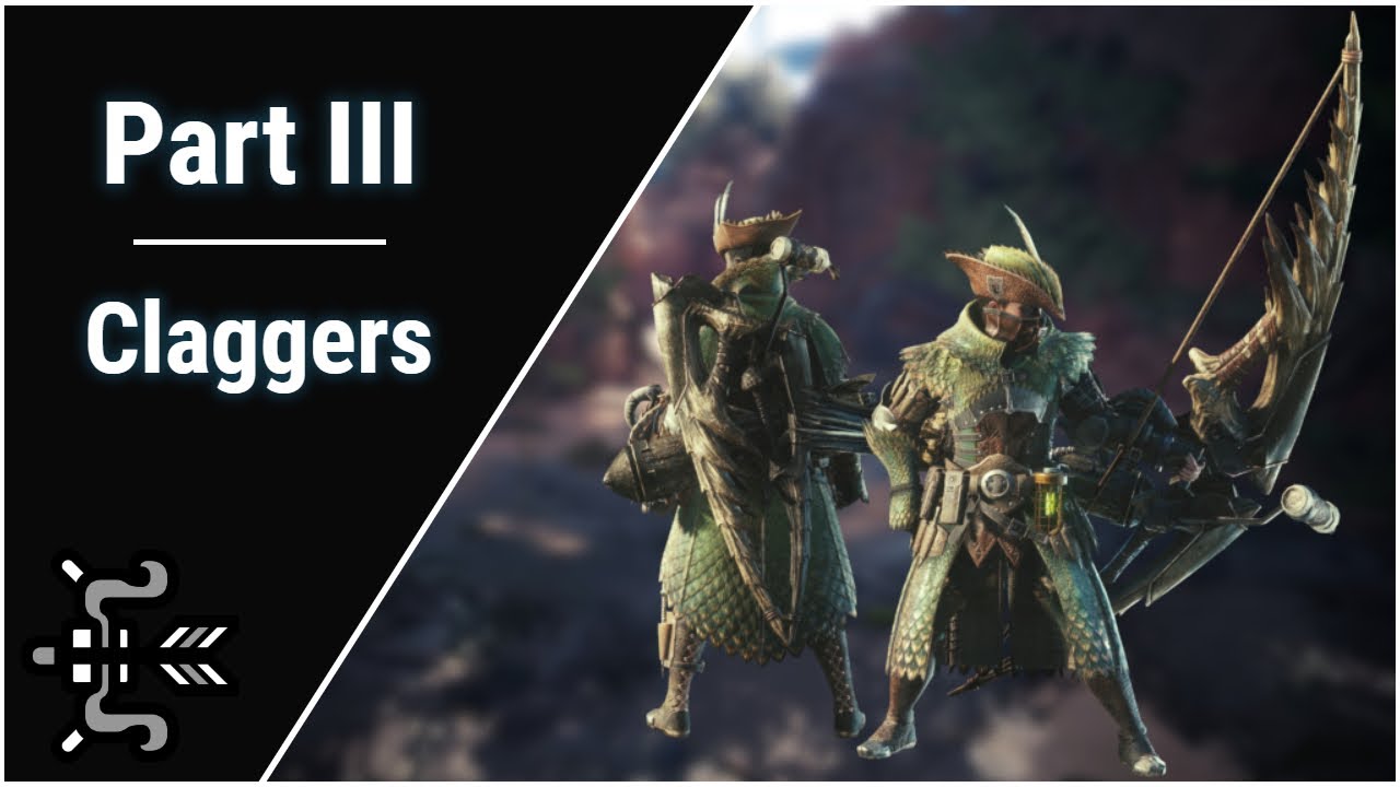 [MHWI] Bow Guide: Part 3 - The Claggers