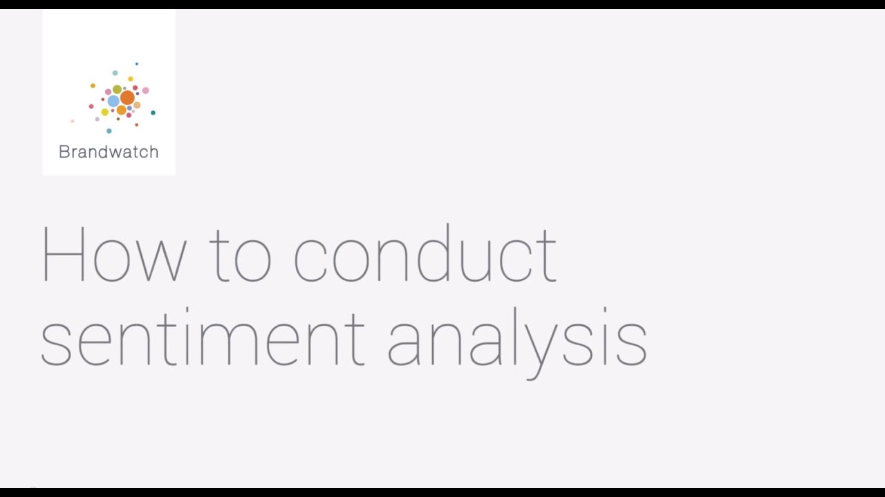 How to Conduct Sentiment Analysis #brandwatchtips