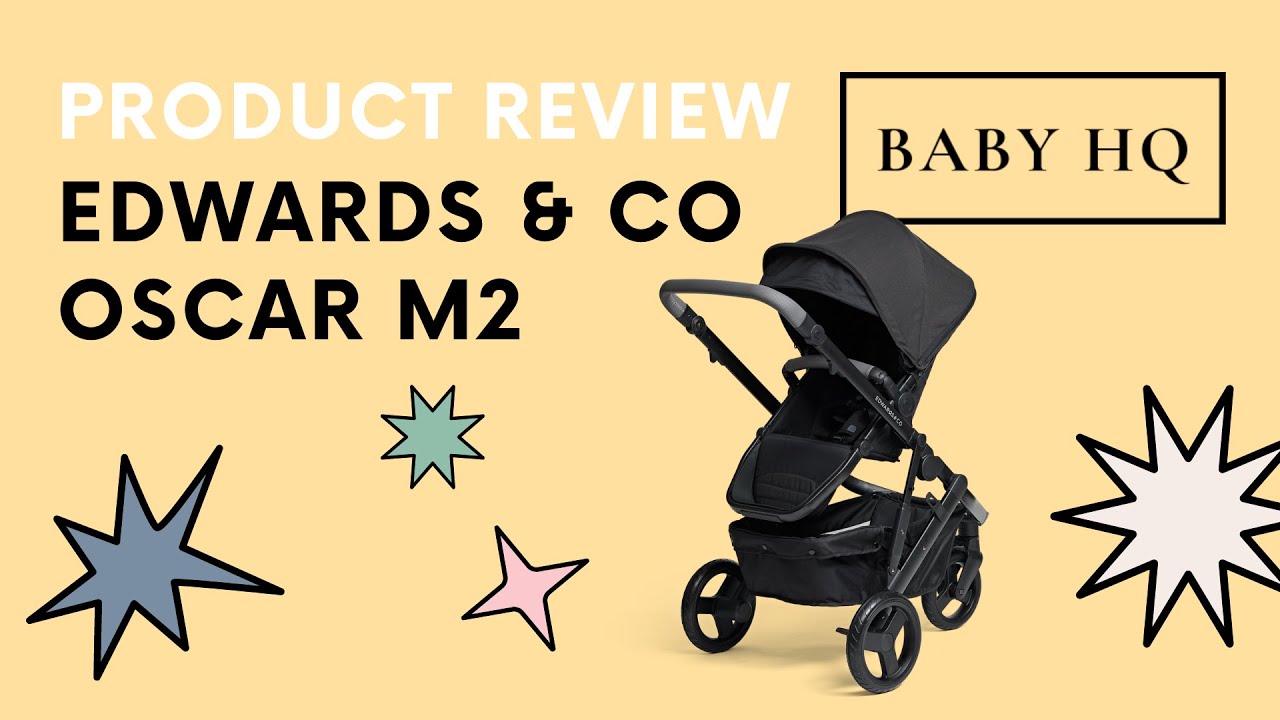 Baby HQ Review: Edwards & Co Oscar M2