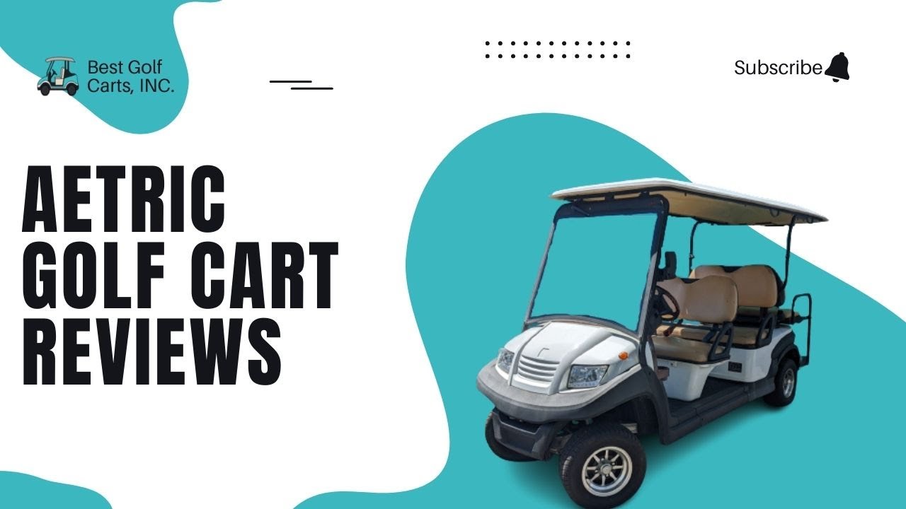 Aetric Golf Cart Reviews 2023: Top Features, Prices, and More!