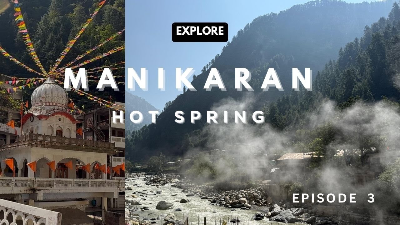 Spiti Series Episode 3 | কুলু  থেকে মানালি | Kullu to Manali | Manikaran | মণিকরণ | HOT SPRING |