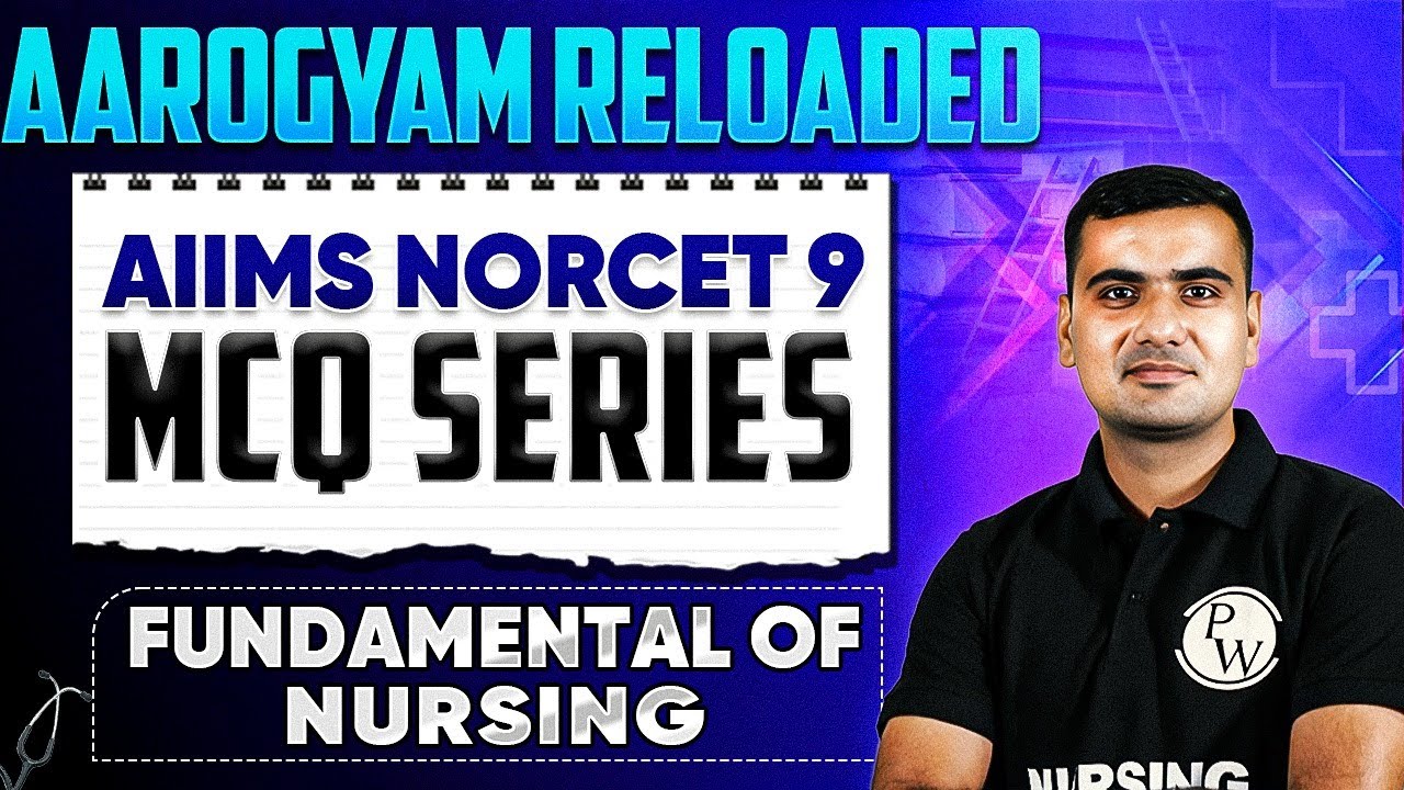 Fundamental Of Nursing | AIIMS NORCET 9 Preparation | Aarogyam Reloaded MCQ Series | Part - 1