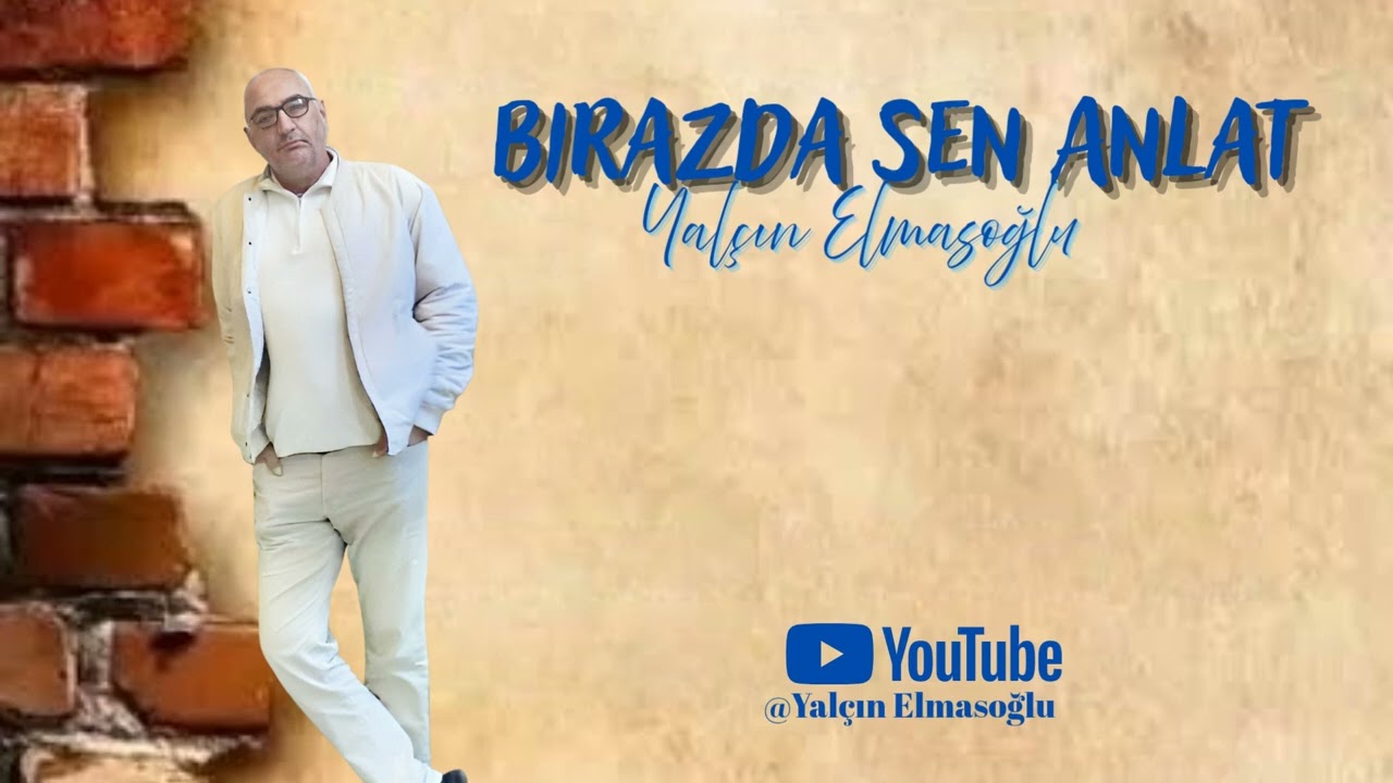 Birazda sen anlat 