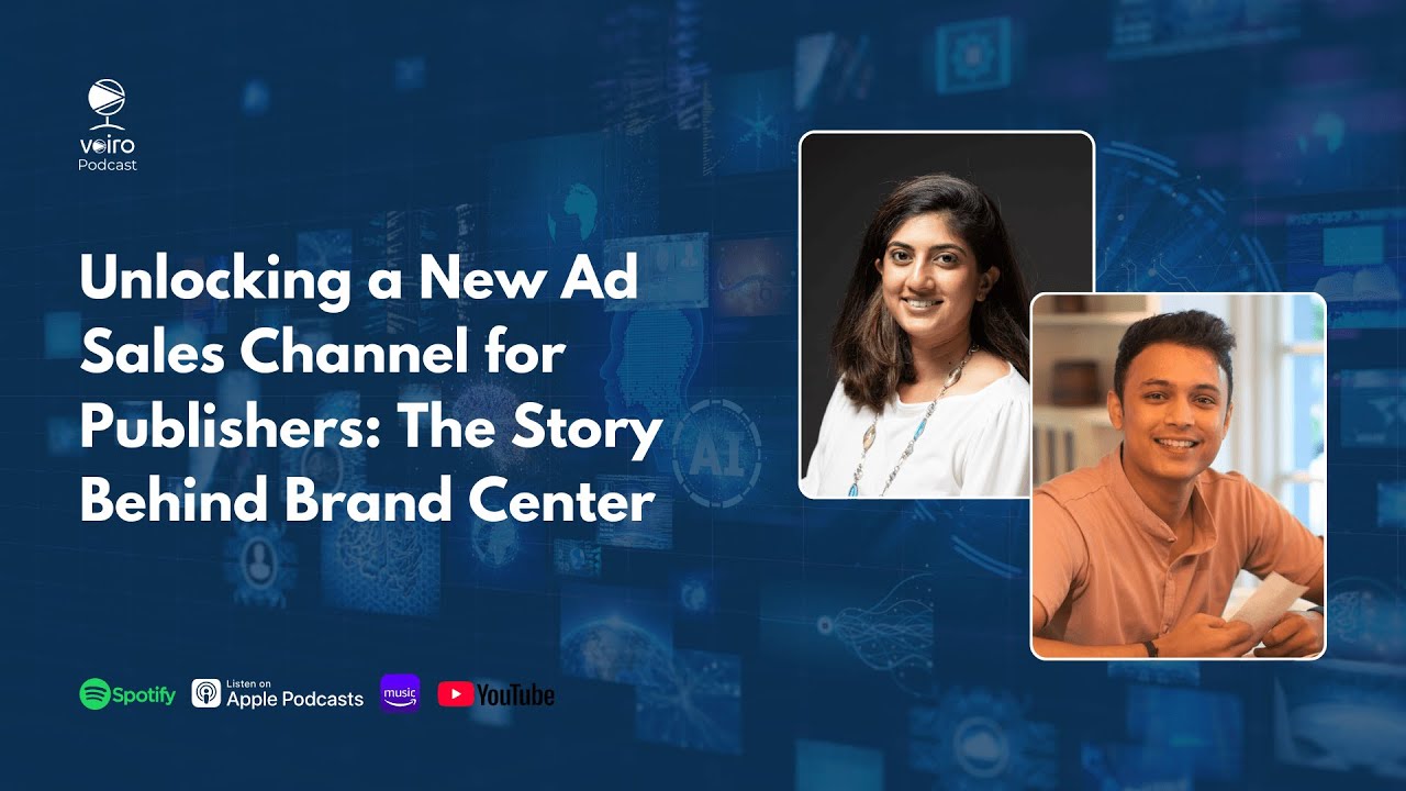 Unlocking a New Ad Sales Channel for Publishers: The Story Behind Brand Center - The Voiro Podcast