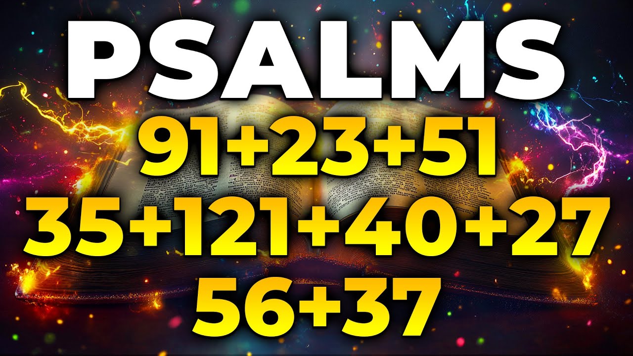 THE MOST POWERFUL PSALMS 91, 23, 51, 35, 121, 40, 27, 56, 37 | Prayers Against Evil Plans