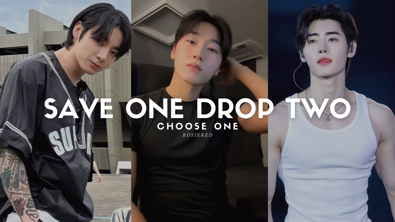 SAVE ONE DROP TWO | Kpop Male Idols | BTS, SVT, ATEEZ, SKZ, ENHYPEN, TXT...