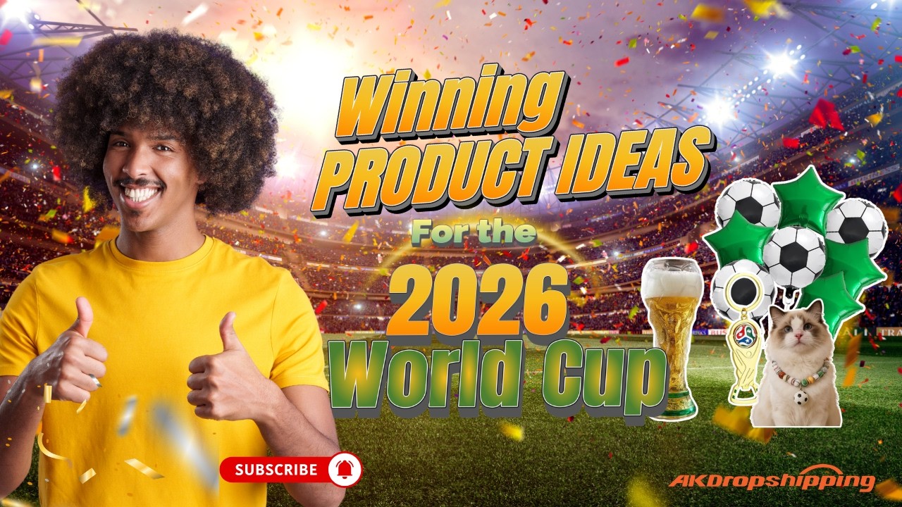 Winning Product Ideas for the 2026 World Cup丨AK Dropshipping