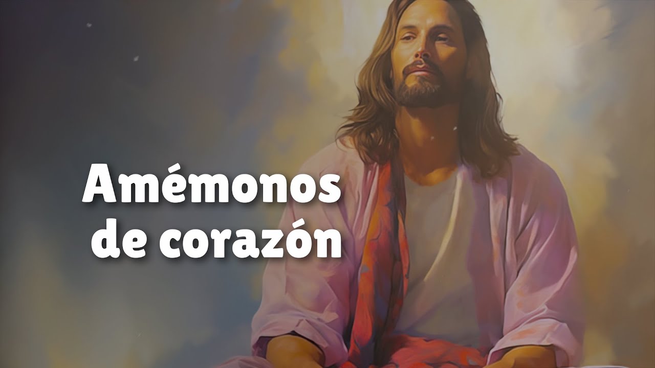Amémonos de corazón, no de labios ni de oídos