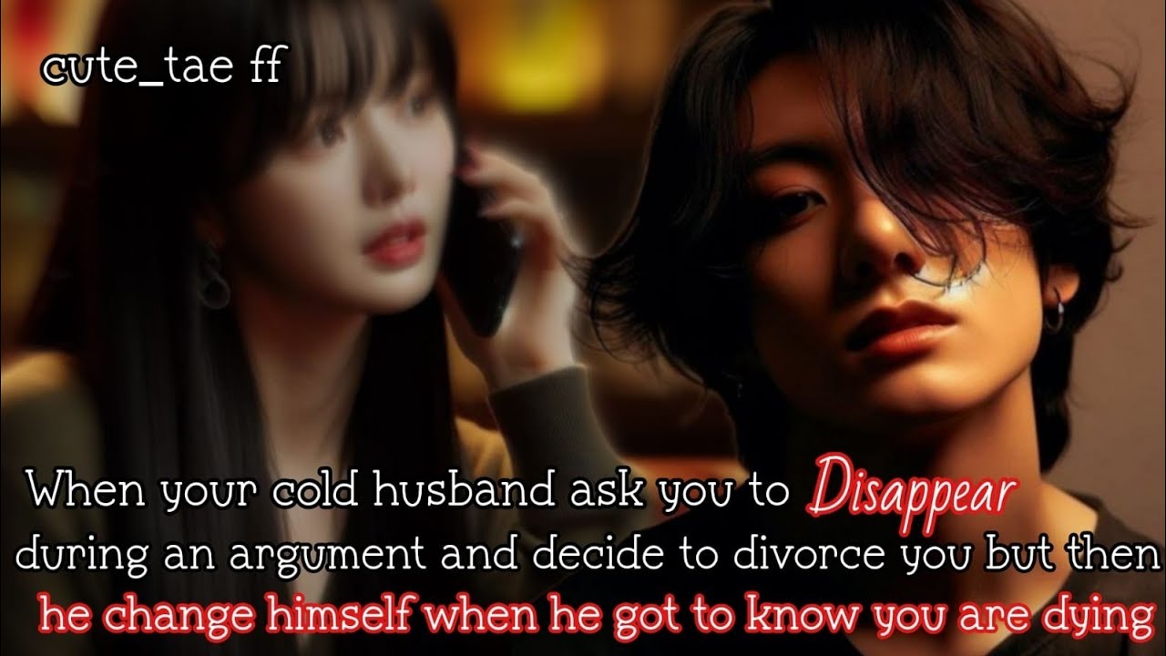 When your cold husband ask you to disappear during argument and decide to divorce you but then he-
