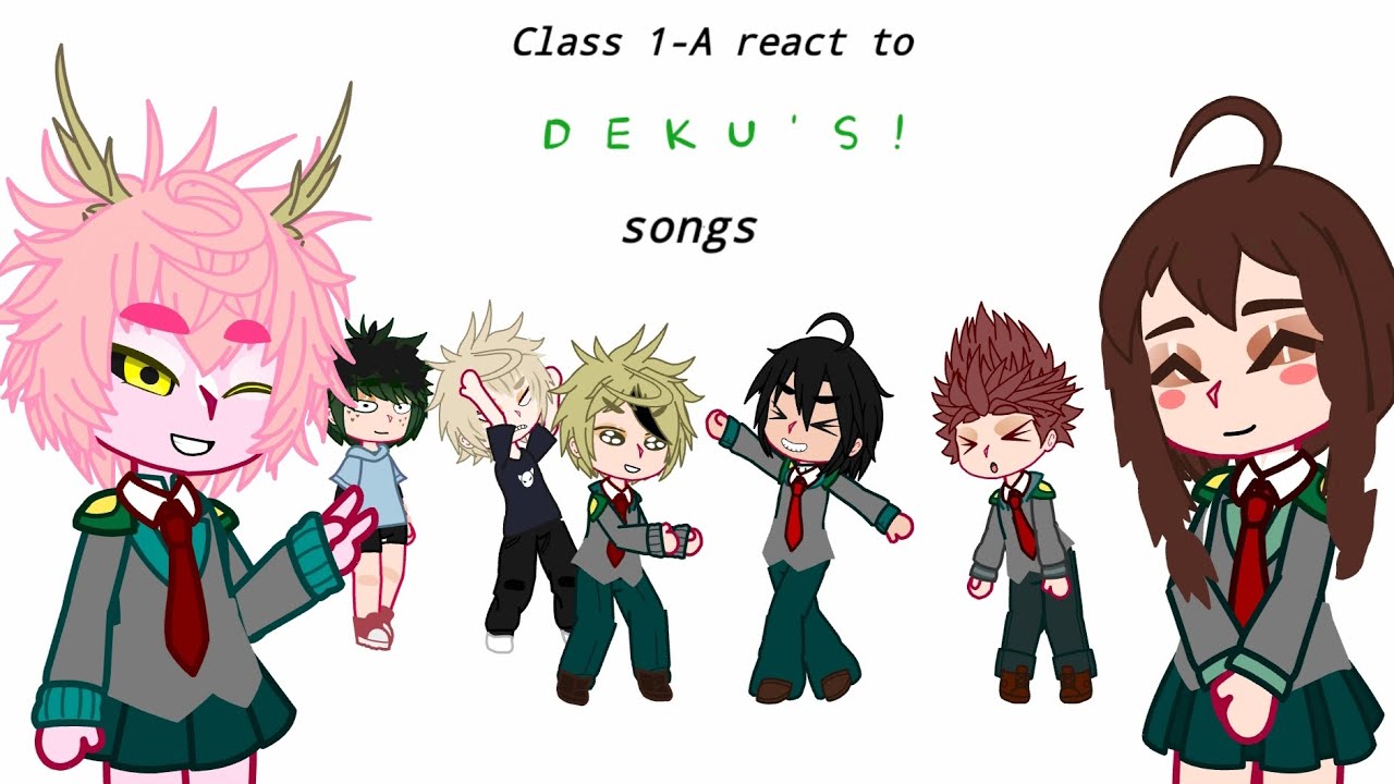 Class 1-A react to Izuku's songs|| part 1/2|| read desc 