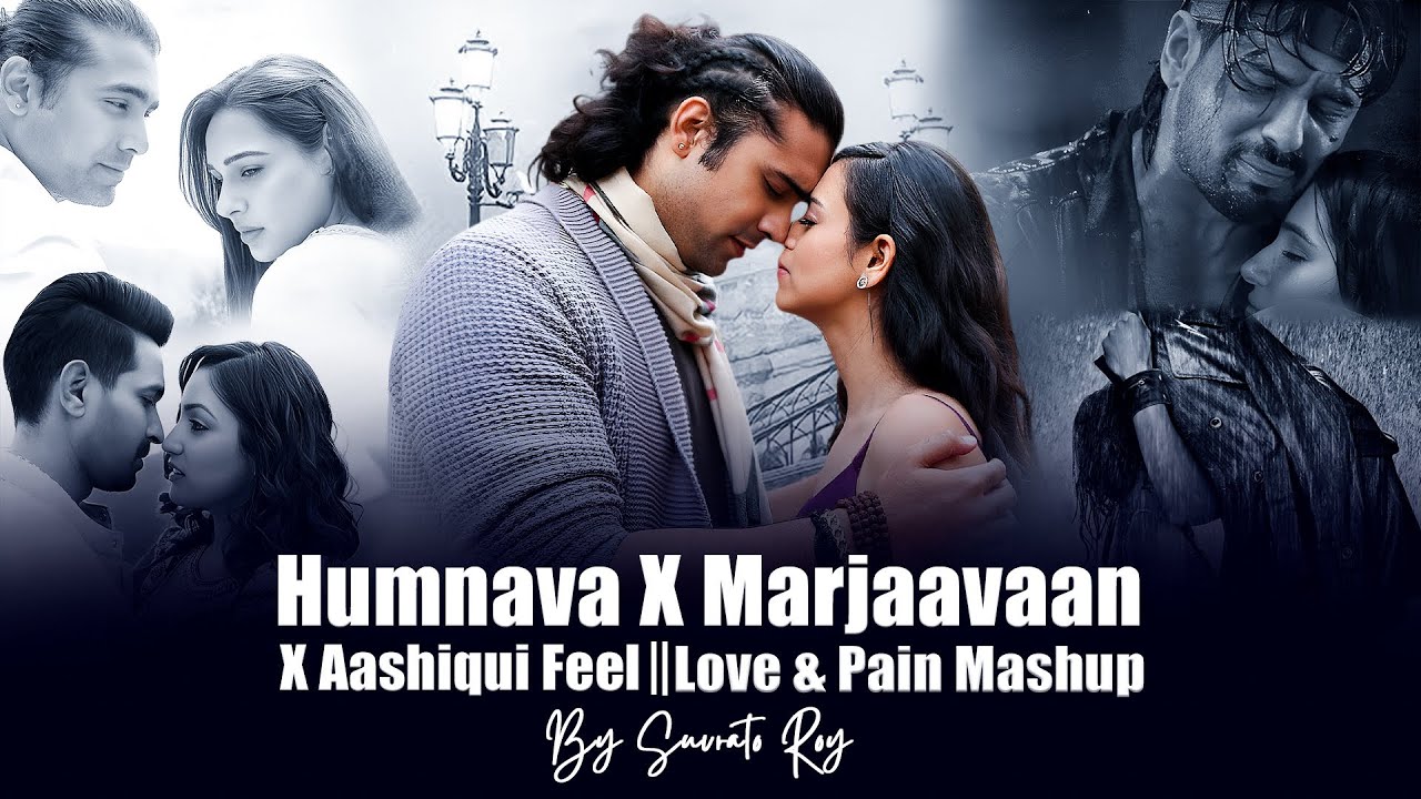 Humnava X Marjaavaan Mashup  Aashiqui 2 Feel  New Jubin Nautiyal Mashup  Suvrato Roy