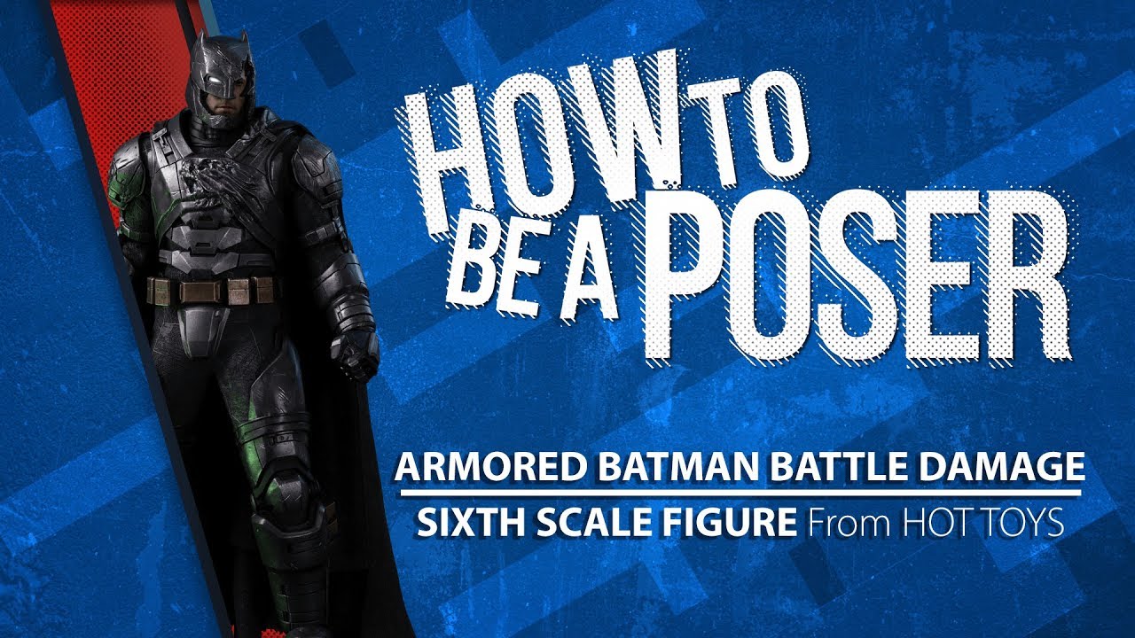 Hot Toys Armored Batman Battle Damage Sixth Scale Figure – How to be a Poser