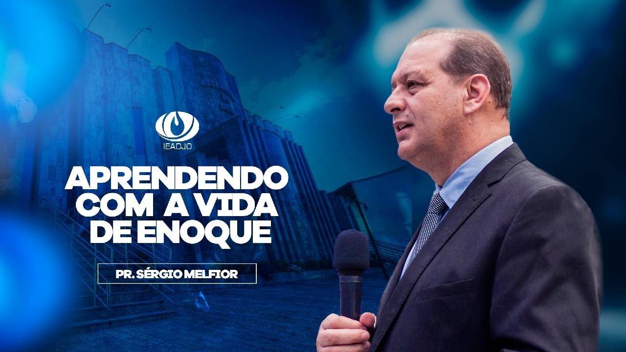 Pregação IEADJO | Pr. Sérgio Melfior | Aprendendo com a vida de Enoque