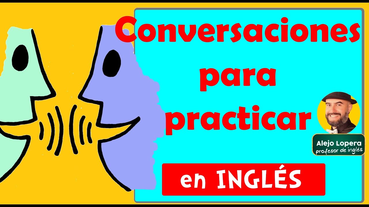 Conversaciones en INGLÉS para practicar / Speaking