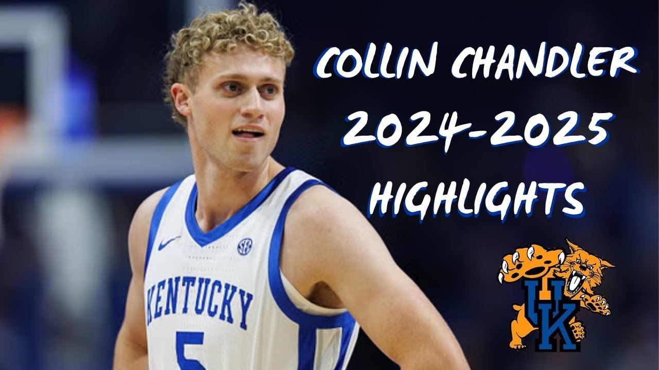 Collin Chandler 2024-2025 Kentucky Regular Season Highlights