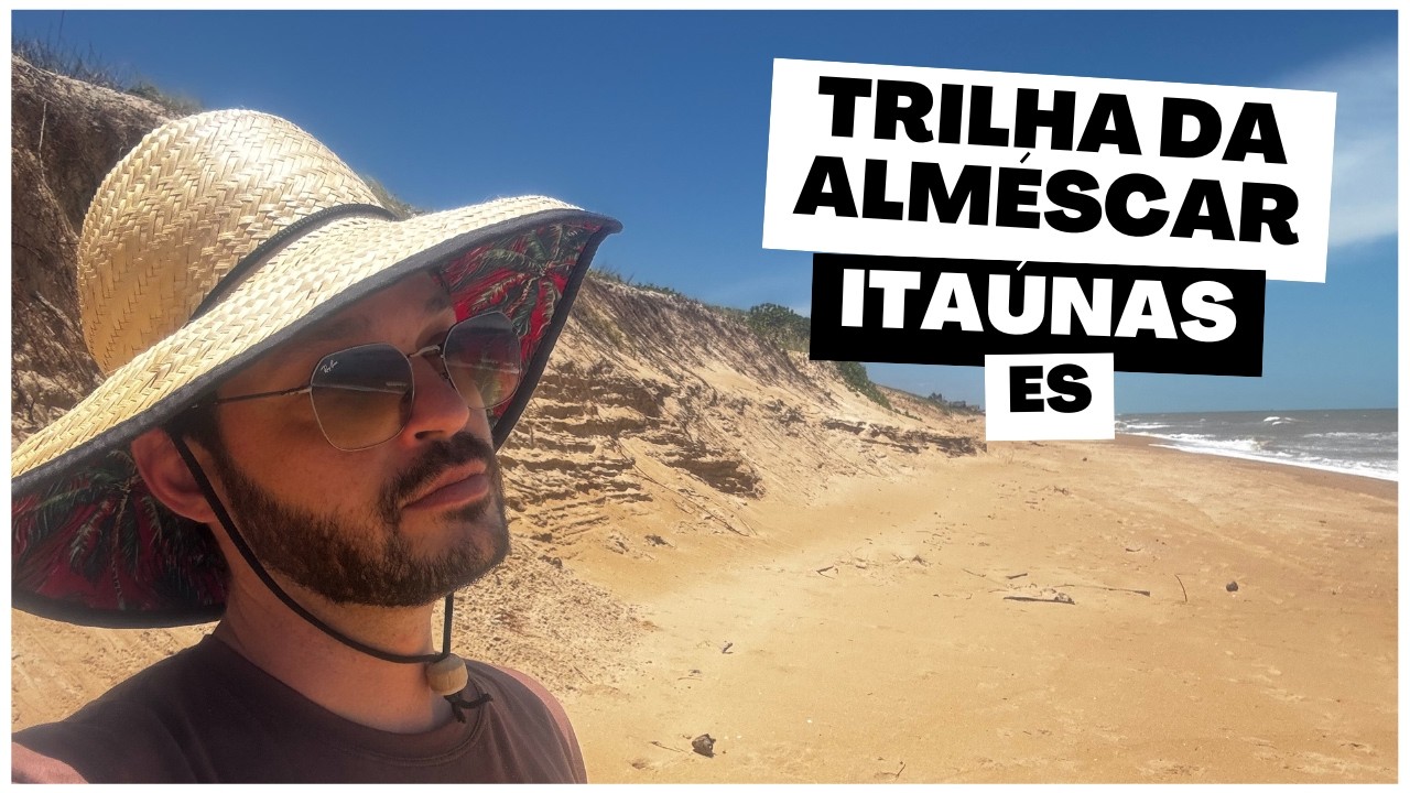 Trilha da Alméscar, Itaúnas, Conceição da Barra, ES | Andarilho Capixaba #107