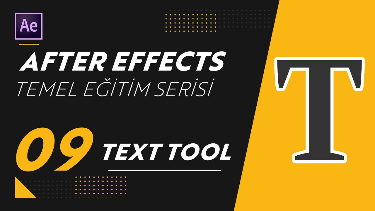 YAZI ARACI ( TEXT TOOL ) | After Effects - Temel Eğitim Serisi 09