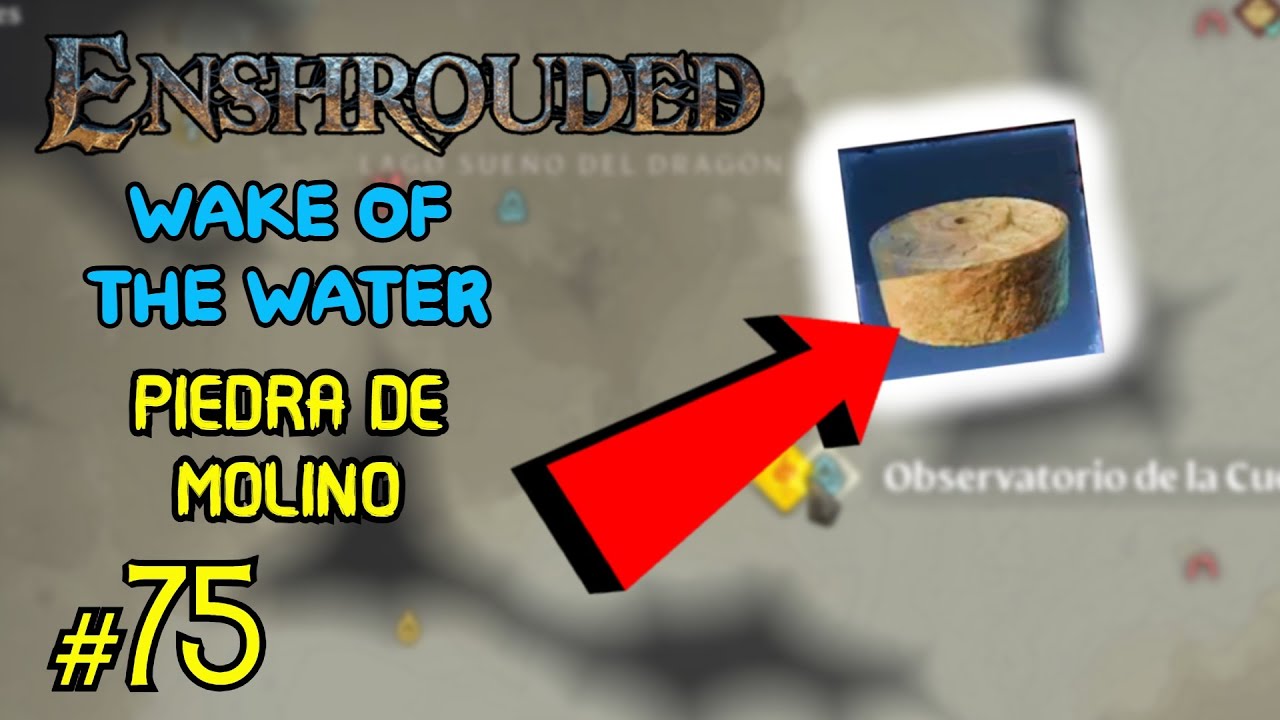 ✅ENSHROUDED|| WAKE OF THE WATER ||CONSEGUIMOS LA PIEDRA DE MOLINO||#75🔨⚒️🌬️
