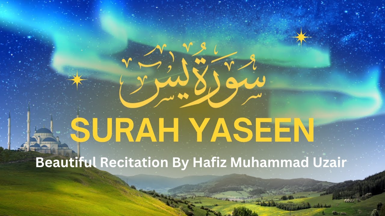 Surah Yaseen | Beautiful Recitation by Hafiz Muhammad Uzair | (AT)
