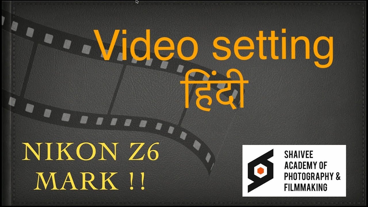 Nikon Z6 Mark 2 Video setting in Hindi by Dipak Vaghela.