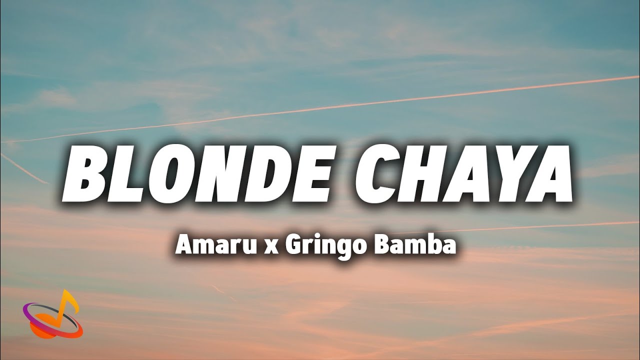 Amaru x Gringo Bamba - BLONDE CHAYA [Lyrics]