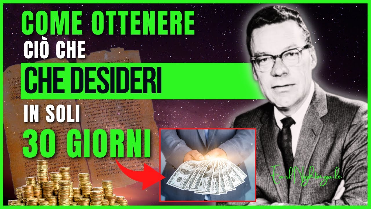 Come ottenere ciò che DESIDERI in soli 30 GIORNI: Il test definitivo di Earl Nightingale italiano